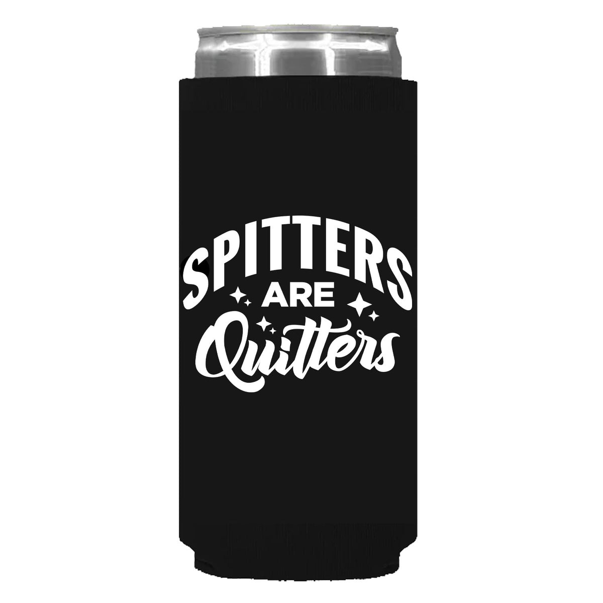 Spitters Are Quitters Can Sleeve