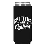 Spitters Are Quitters Can Sleeve