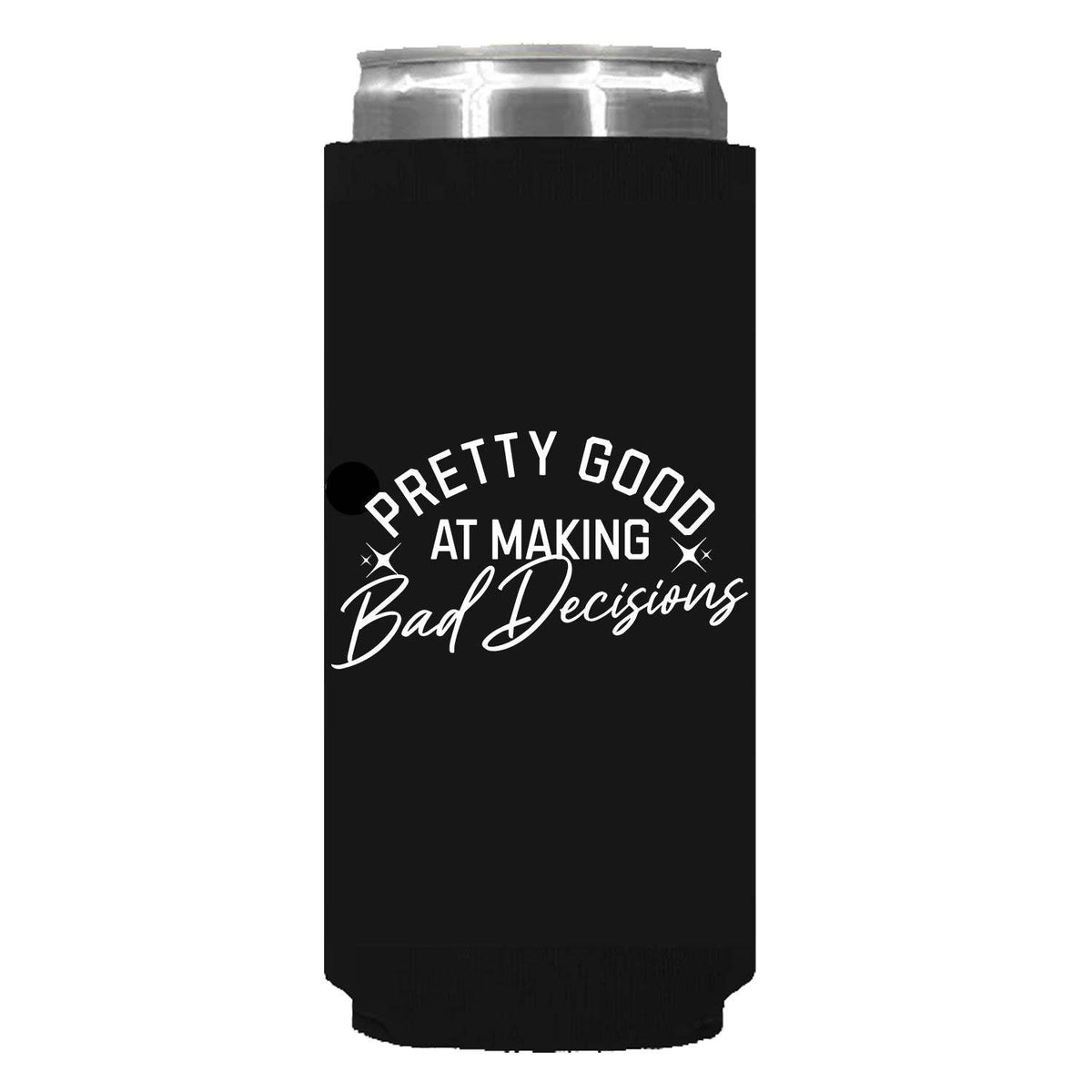Pretty Good At Making Bad Decisions Can Sleeve - Slim