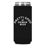 Pretty Good At Drinkin' Beer Can Sleeve