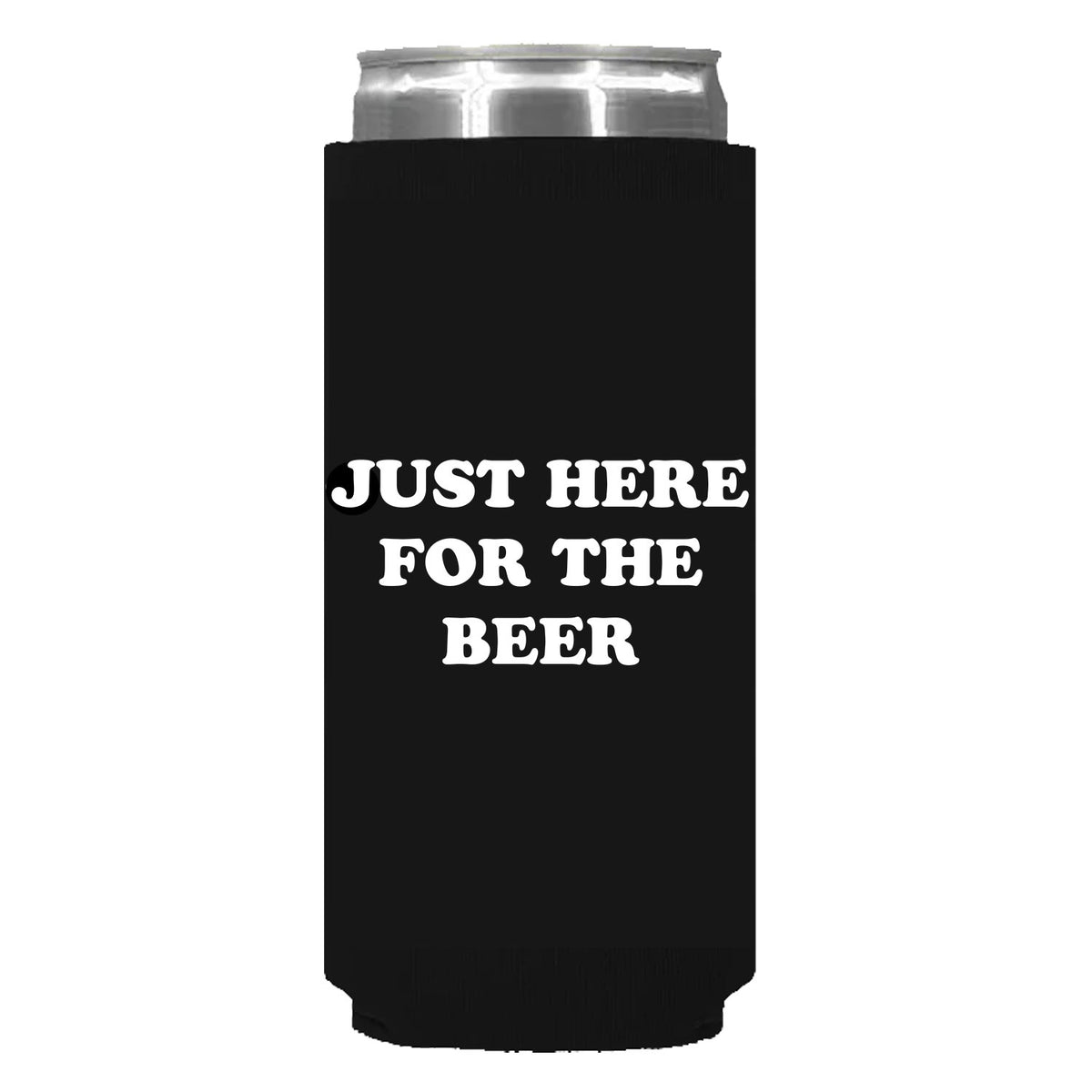 Just Here For The Beer Can Sleeve