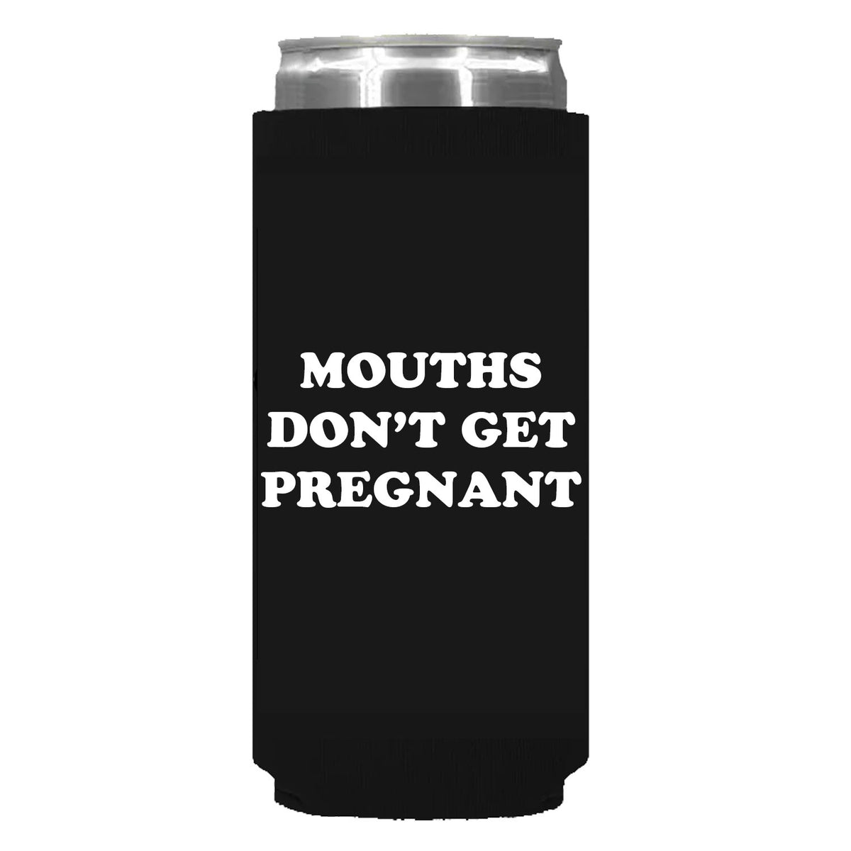 Mouths Don't Get Pregnant Can Sleeve