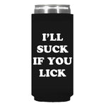 I'll Suck If You Lick Can Sleeve