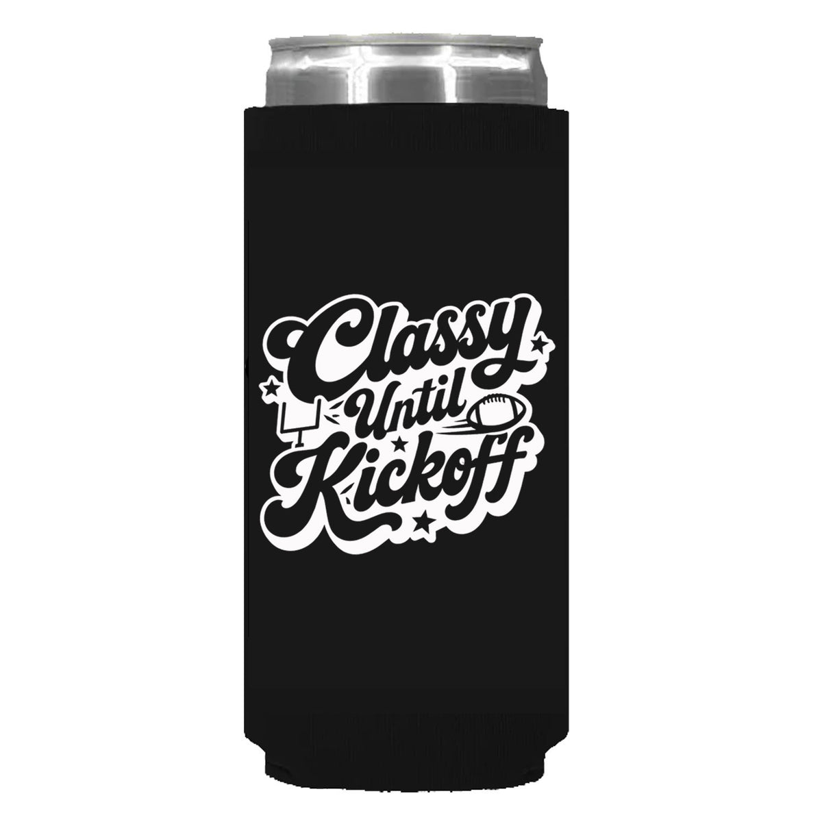 Classy Until Kickoff Can Sleeve