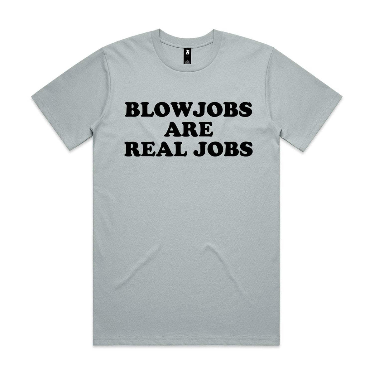 Blowjobs Are Real Jobs Premium Tee - Smoke