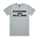 Blowjobs Are Real Jobs Premium Tee - Smoke