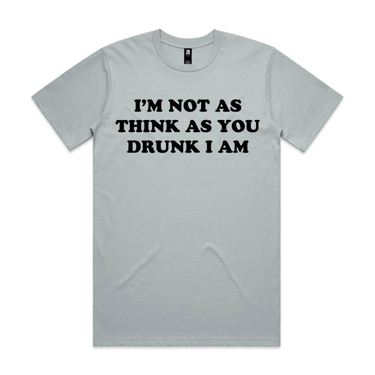I'm Not As Think As You Drunk I Am Premium Tee