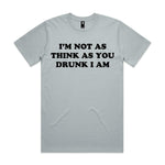 I'm Not As Think As You Drunk I Am Premium Tee - Smoke