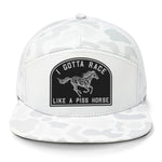 I Gotta Race Like A Piss Horse 7 Panel Hat