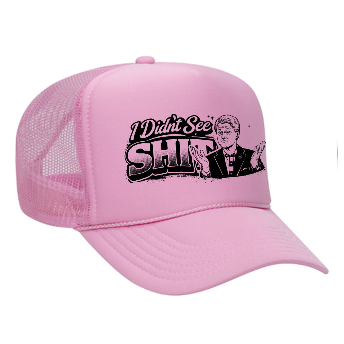 I Didn't See Sh!t Foam Trucker Hat - Bill Edition