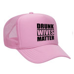 Drunk Wives Matter Foam Trucker hat - Soft Pink