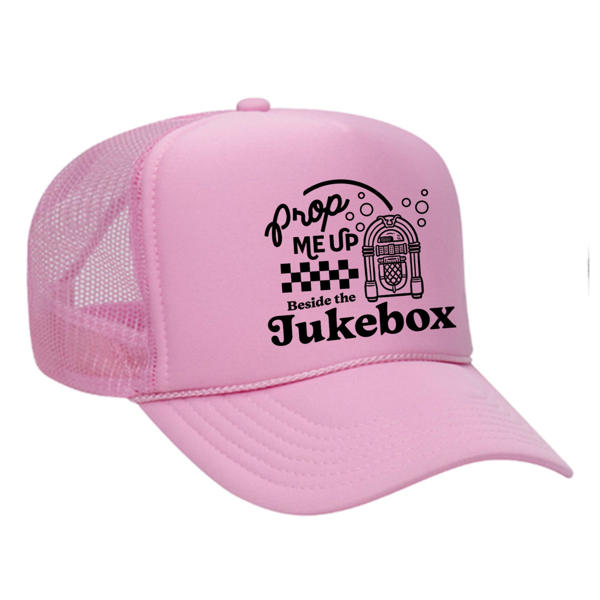 Prop Me Up Beside The Jukebox Foam Trucker Hat