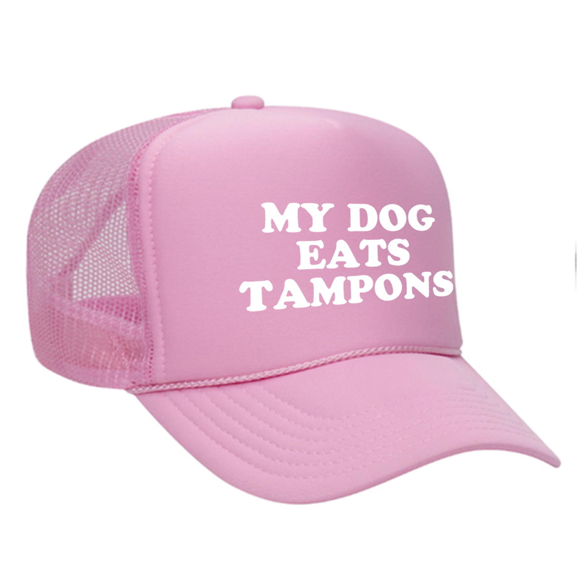 My Dog Eats Tampons Foam Trucker Hat