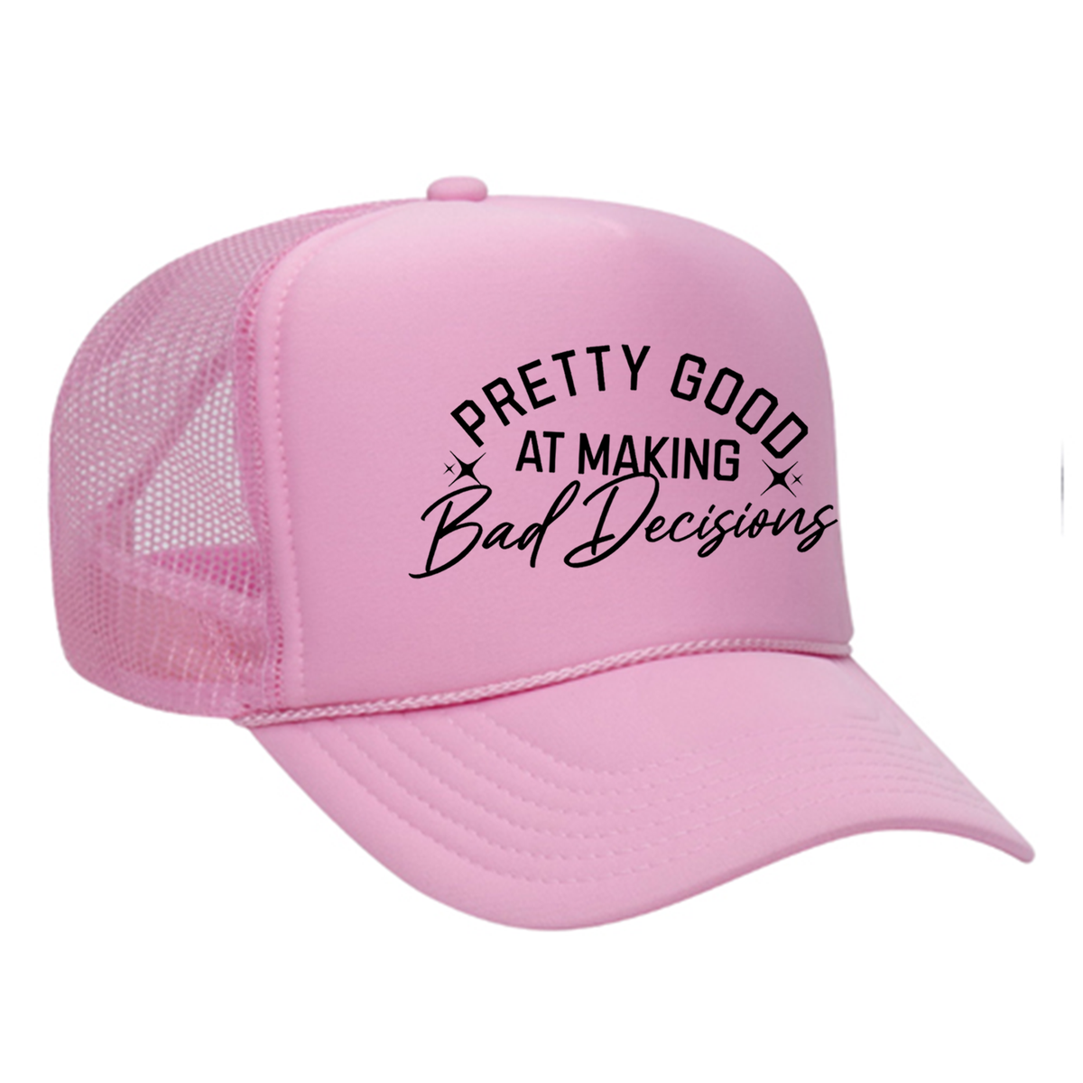 Pretty Good At Making Bad Decisions Foam Trucker Hat