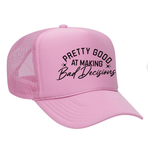 Pretty Good At Making Bad Decisions Foam Trucker Hat - Soft Pink
