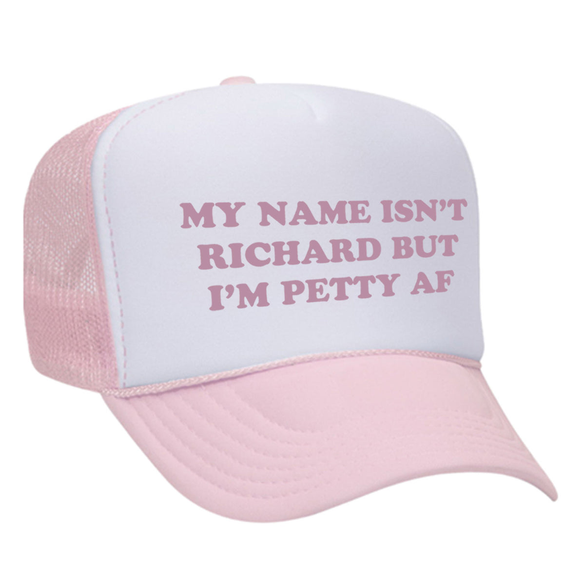 My Name Isn't Richard But I'm Petty AF Foam Trucker Hat