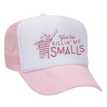 You're Killin' Me Smalls Foam Trucker Hat