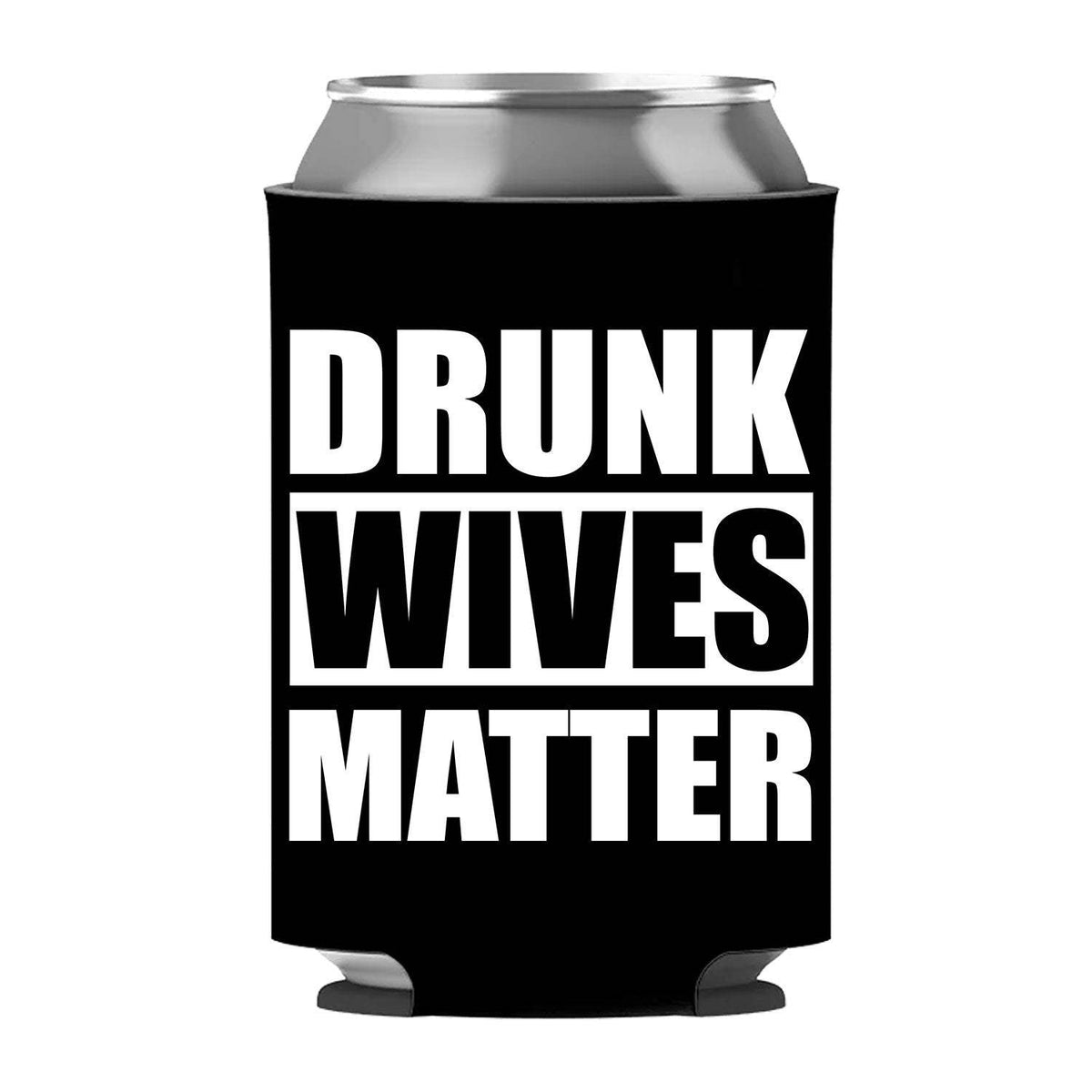 Drunk Wives Matter Can Sleeve - Standard