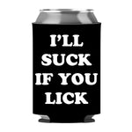 I'll Suck If You Lick Can Sleeve