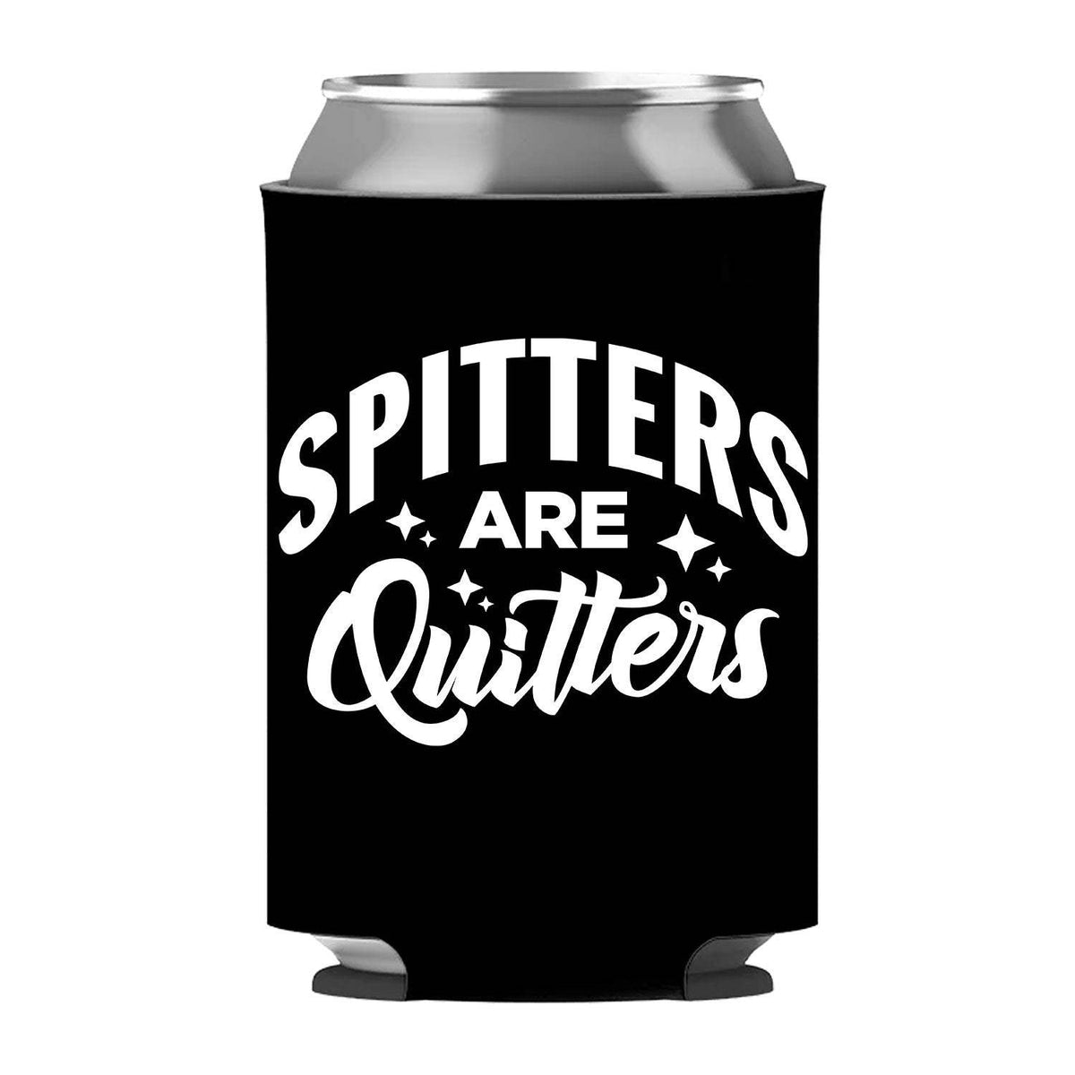Spitters Are Quitters Can Sleeve - Standard