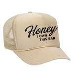 Honey I Own This Bar Foam Trucker Hat - Tan