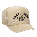 Pretty Good At Drinkin' Beer Foam Trucker Hat