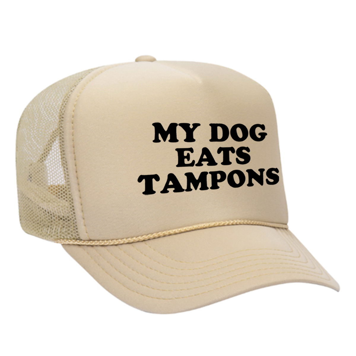 My Dog Eats Tampons Foam Trucker Hat