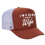 I'm A Slut For My Wife Foam Trucker Hat - Texas Orange