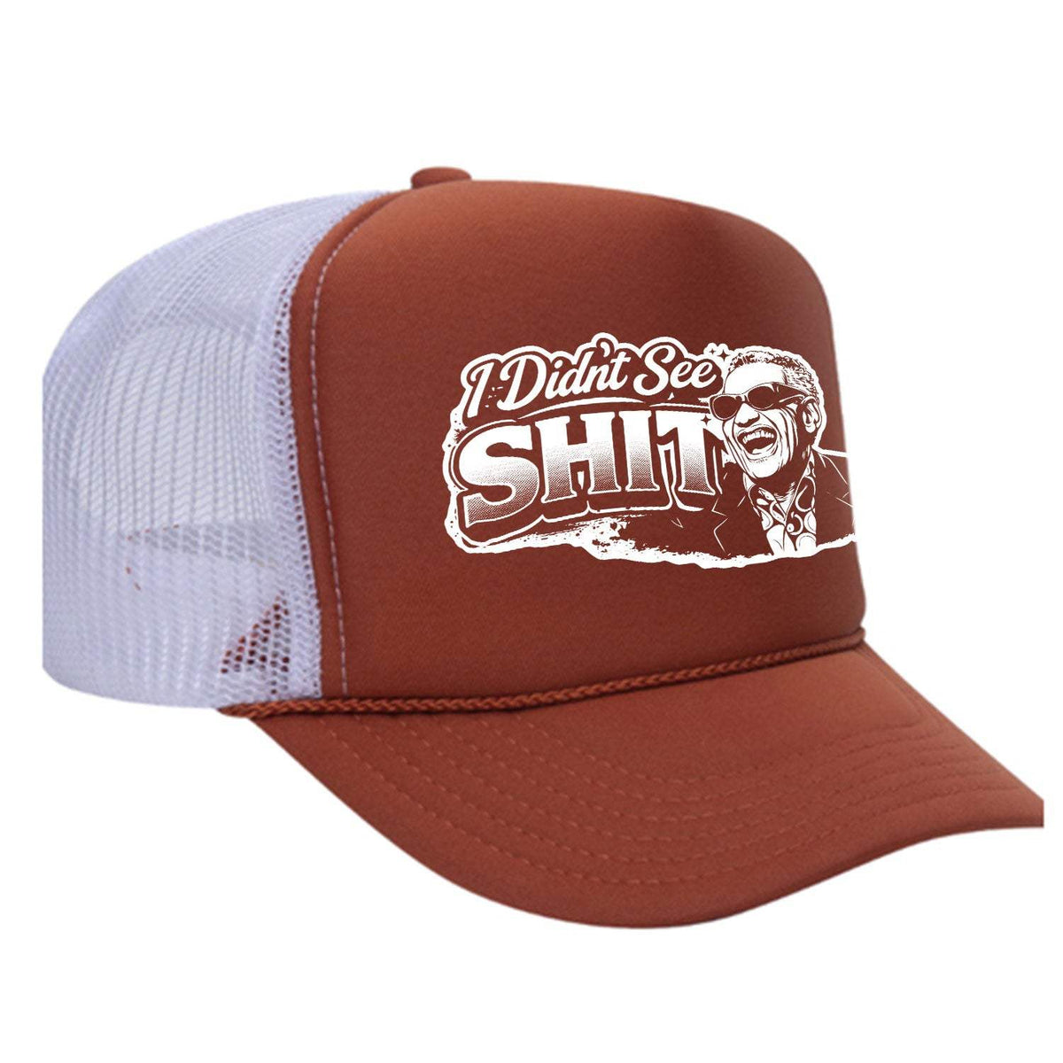 I Didn't See Sh!t Foam Trucker Hat