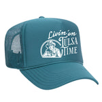 Livin' On Tulsa Time Foam Trucker Hat