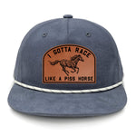I Gotta Race Like A Piss Horse Flat Bill Rope Leather Patch Hat