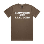 Blowjobs Are Real Jobs Premium Tee - Walnut
