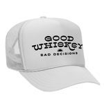 Good Whiskey Bad Decisions Foam Trucker Hat - White