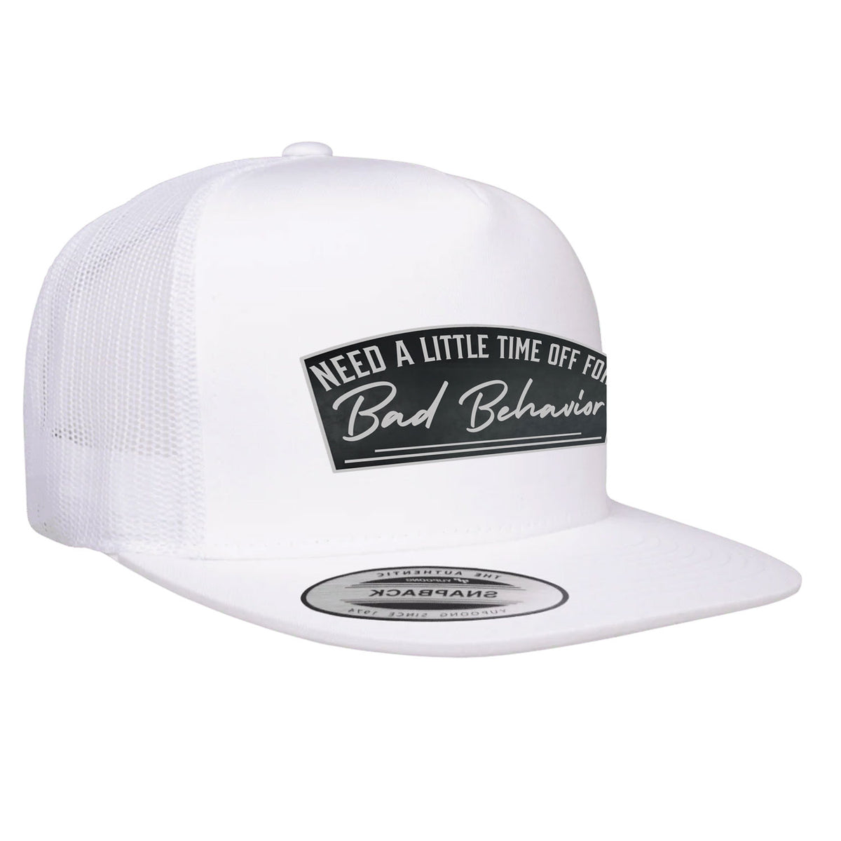 Need A Little Time Off For Bad Behavior Flat Bill Hat