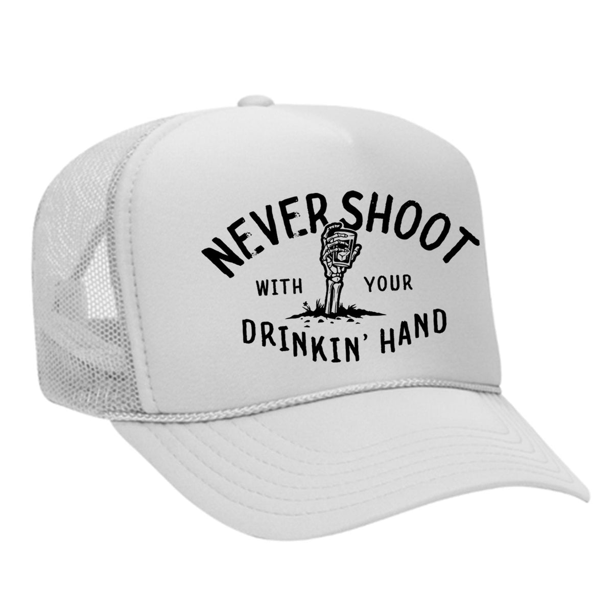 Never Shoot With Your Drinkin' Hand Foam Trucker Hat