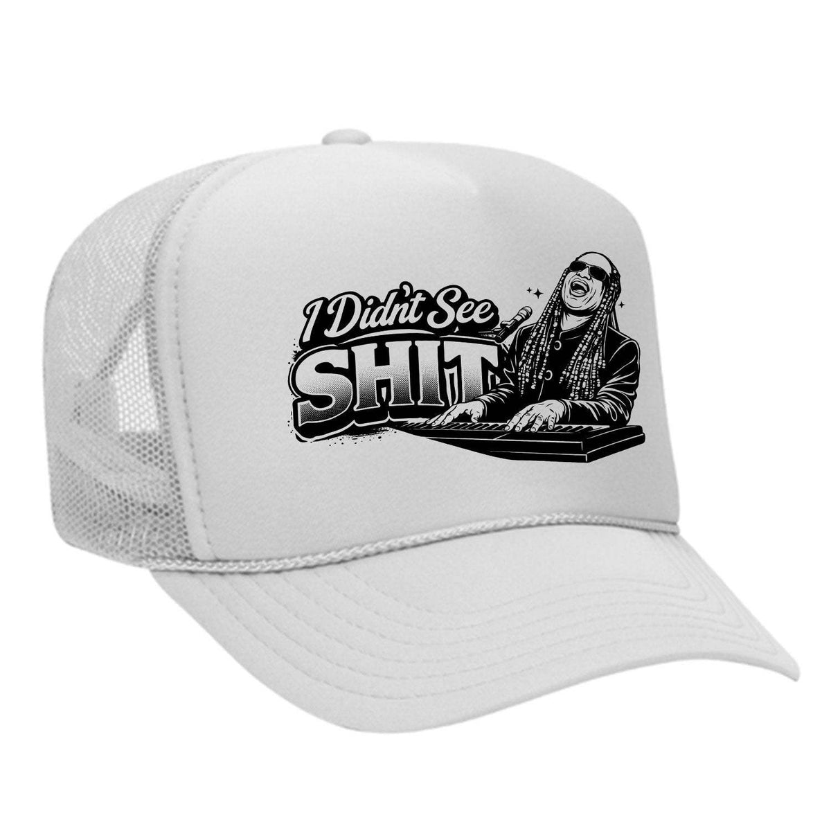 I Didn't See Sh!t Foam Trucker Hat