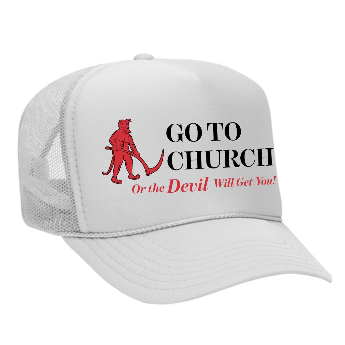 Go To Church Or The Devil Will Get You Foam Trucker Hat