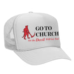 Go To Church Or The Devil Will Get You Foam Trucker Hat - White