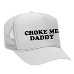 Choke Me Daddy Foam Trucker Hat