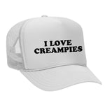 I Love Creampies Foam Trucker Hat