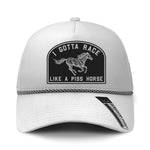 I Gotta Race Like A Piss Horse Performance Leather Patch Hat