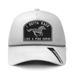 I Gotta Race Like A Piss Horse Performance Leather Patch Hat - White
