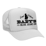 Baby's Got Her Blue Jeans On Foam Trucker Hat - White