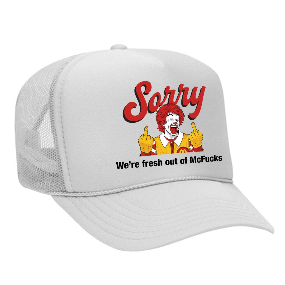 Sorry - We're Fresh Out Of McF*cks Foam Trucker Hat - White