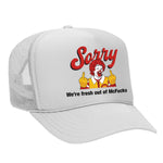 Sorry - We're Fresh Out Of McF*cks Foam Trucker Hat - White