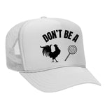 Don't Be A C*ck Sucker Foam Trucker Hat