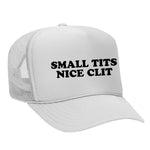 Small Tits Nice Clit Foam Trucker Hat - White