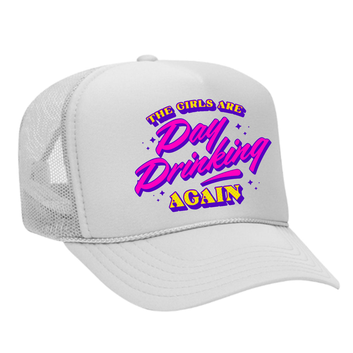 The Girls Are Day Drinking Again Foam Trucker Hat