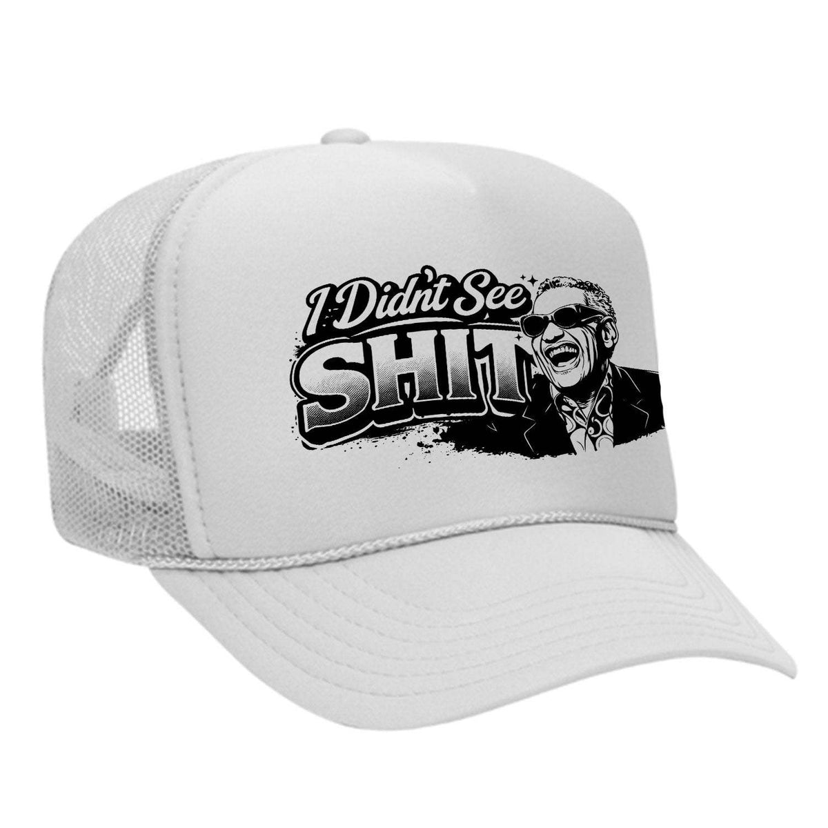 I Didn't See Sh!t Foam Trucker Hat