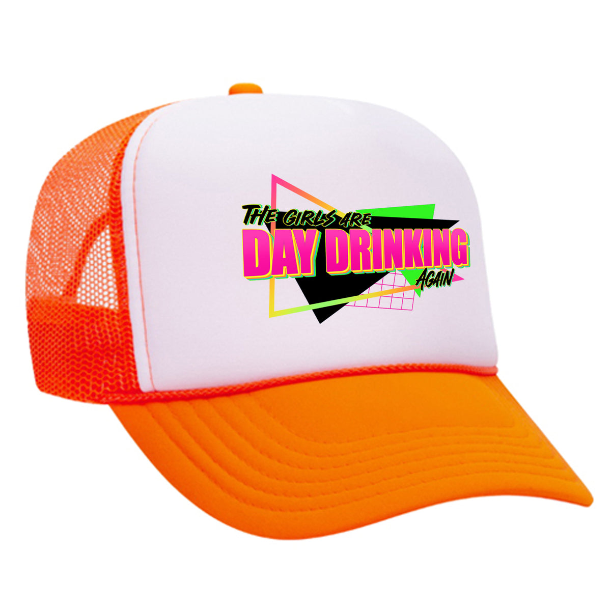 The Girls Are Day Drinking Again Foam Trucker Hat